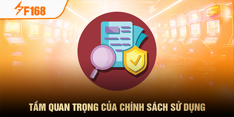 Chính sách sử dụng có tầm quan trọng với người chơi