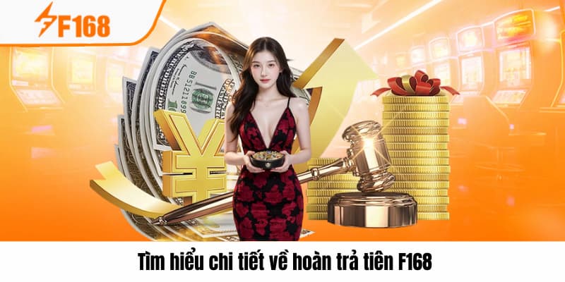 Giải mã thông tin chi tiết về chương trình hoàn tiền tại F168