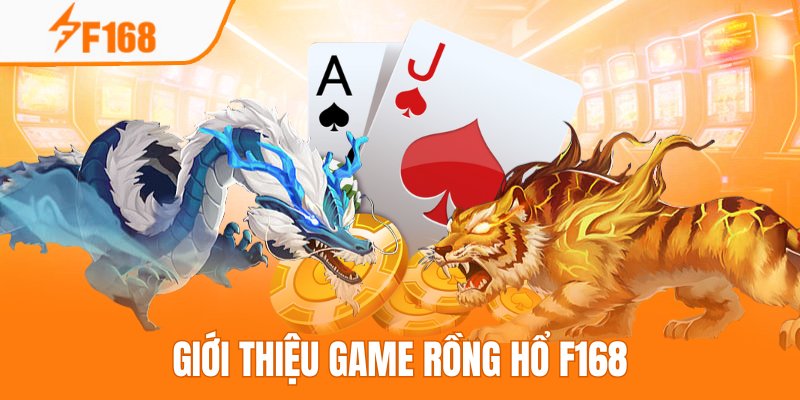 Game Rồng Hổ là sự lựa chọn tuyệt vời khi đến F168 