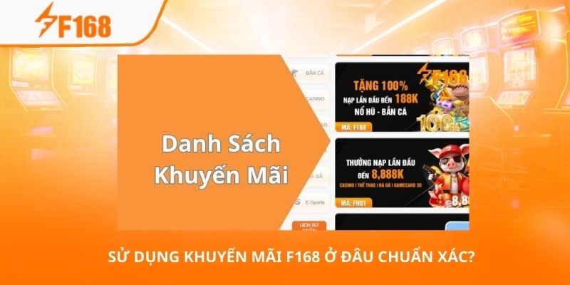 Sử dụng khuyến mãi F168 ở đâu chuẩn xác? 