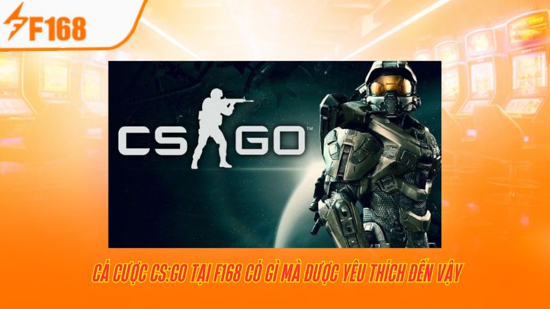 Cá cược CS:GO tại F168 có gì mà được yêu thích đến vậy 